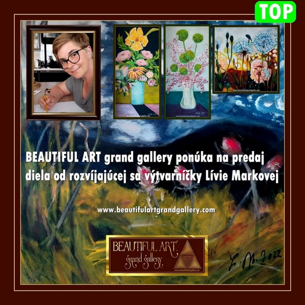 BEAUTIFUL ART grand gallery ponúka na predaj diela od rozvíjajúcej sa výtvarníčky Lívie Markovej